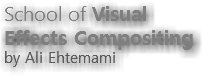 School of Visual Effects Compositing by Ali Ehtemami